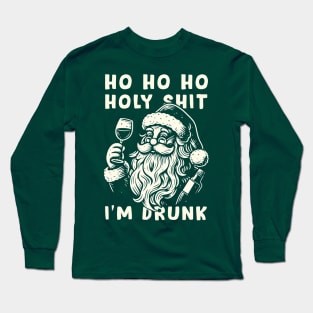 Ho Ho Holy Shit I'm Drunk - Funny Santa Claus Long Sleeve T-Shirt